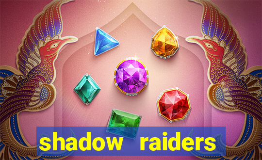 shadow raiders multimax review