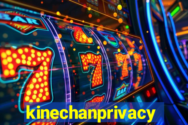 kinechanprivacy