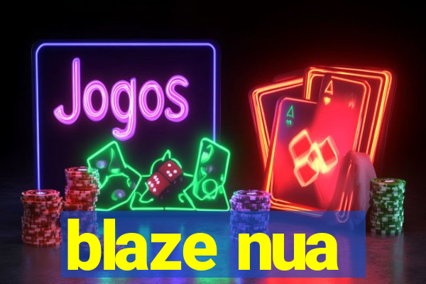 blaze nua