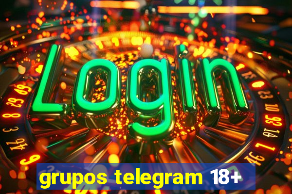 grupos telegram 18+