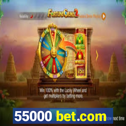 55000 bet.com