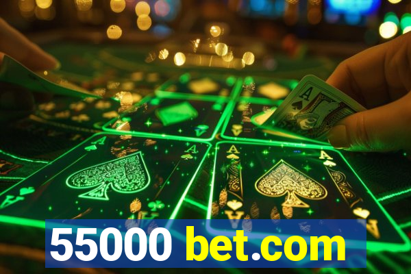 55000 bet.com