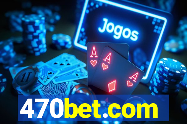 470bet.com