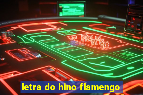 letra do hino flamengo