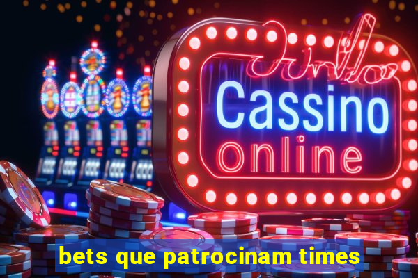 bets que patrocinam times