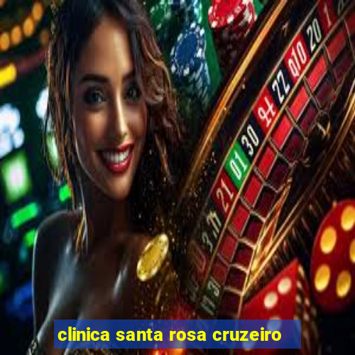 clinica santa rosa cruzeiro