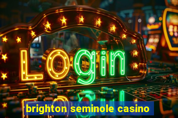 brighton seminole casino