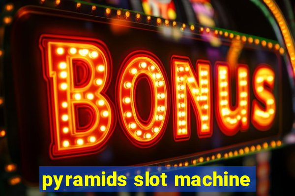 pyramids slot machine