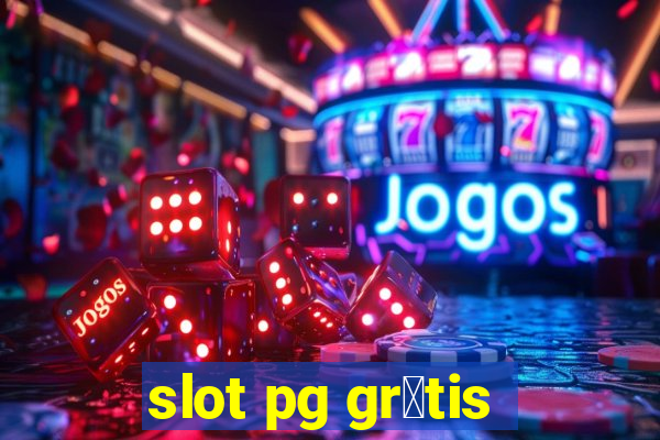 slot pg gr谩tis