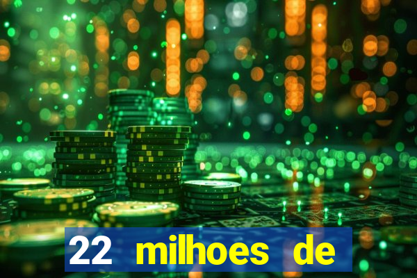 22 milhoes de cruzeiros hoje