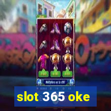 slot 365 oke