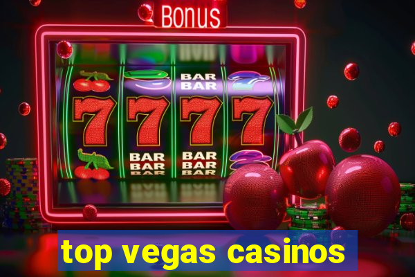 top vegas casinos