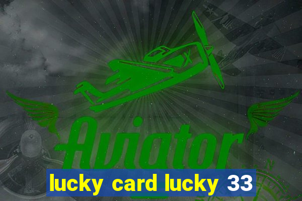 lucky card lucky 33