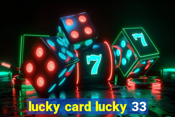 lucky card lucky 33