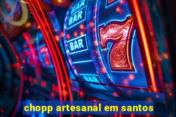 chopp artesanal em santos