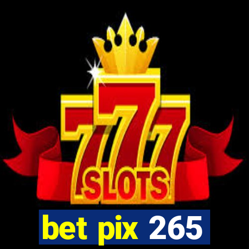 bet pix 265