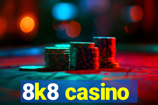 8k8 casino