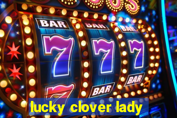 lucky clover lady