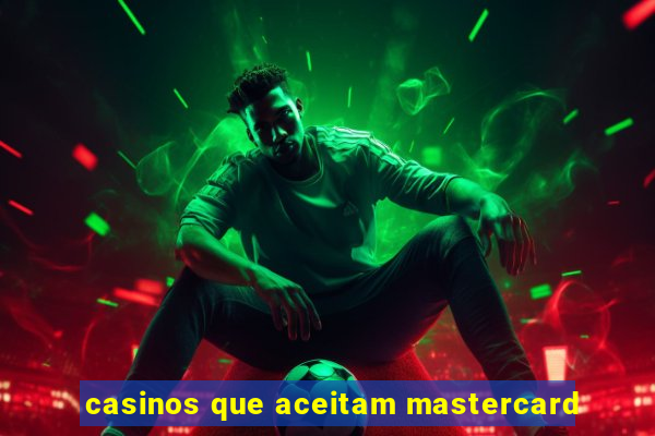 casinos que aceitam mastercard