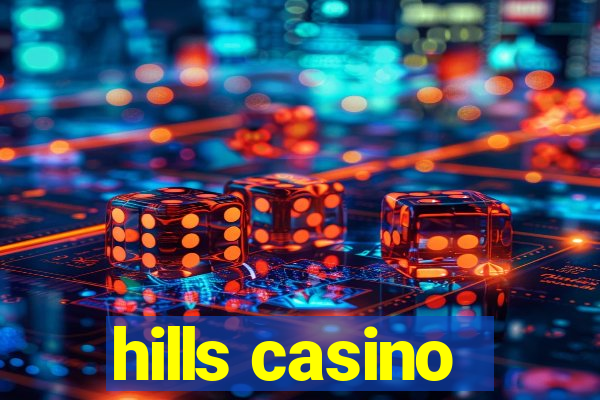 hills casino