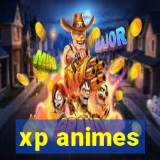 xp animes