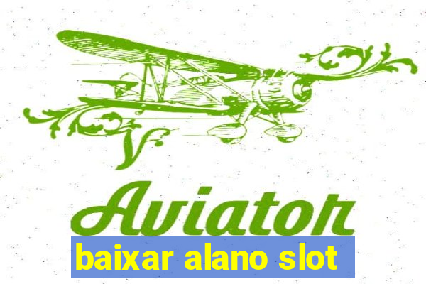 baixar alano slot