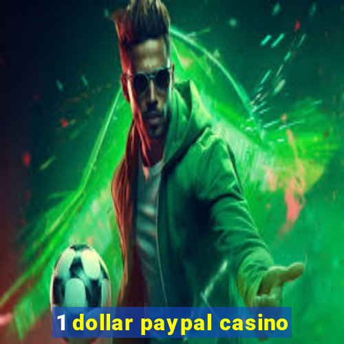 1 dollar paypal casino