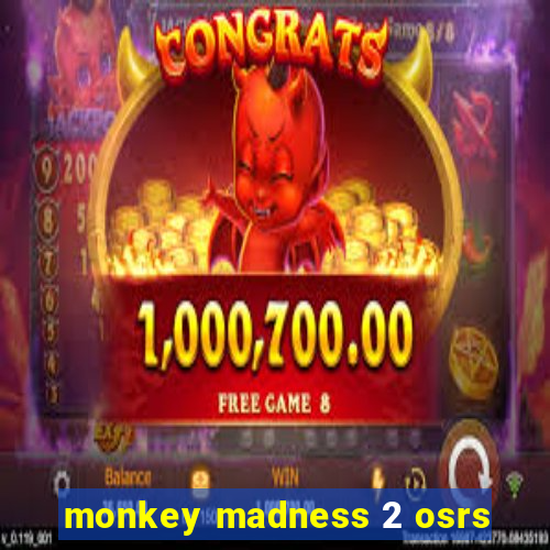 monkey madness 2 osrs