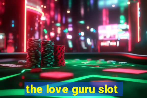 the love guru slot