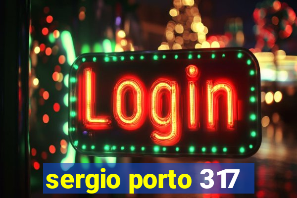 sergio porto 317