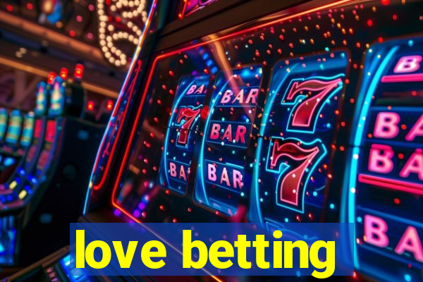 love betting