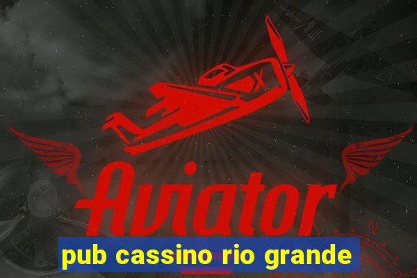 pub cassino rio grande