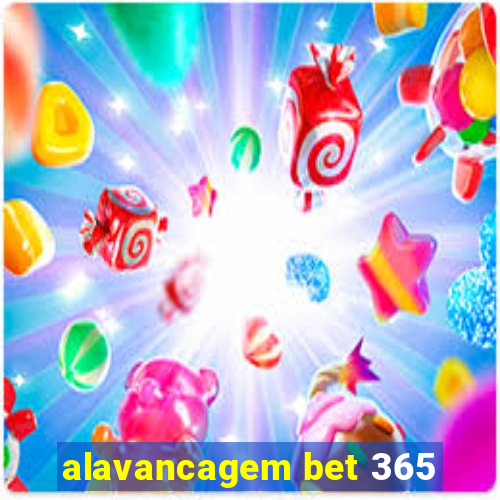 alavancagem bet 365