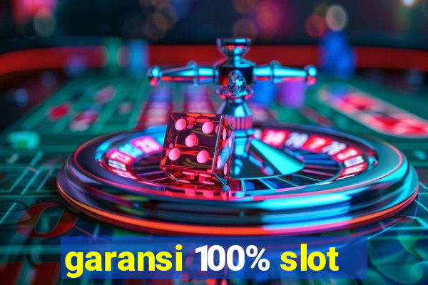 garansi 100% slot