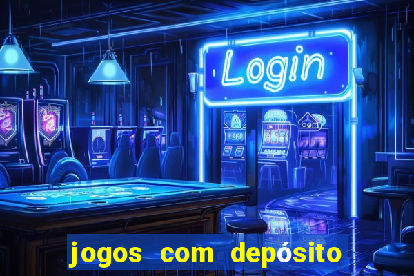 jogos com depósito mínimo de r$ 1