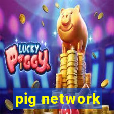 pig network