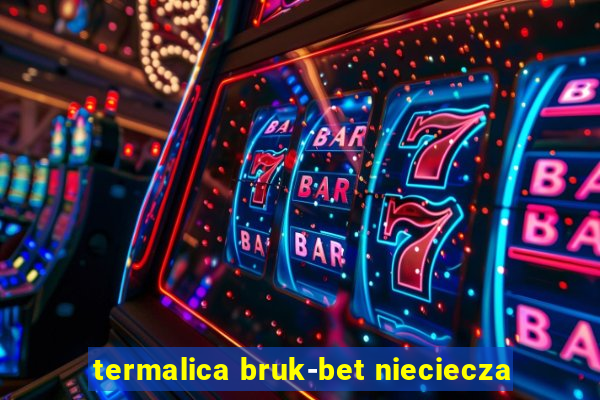 termalica bruk-bet nieciecza