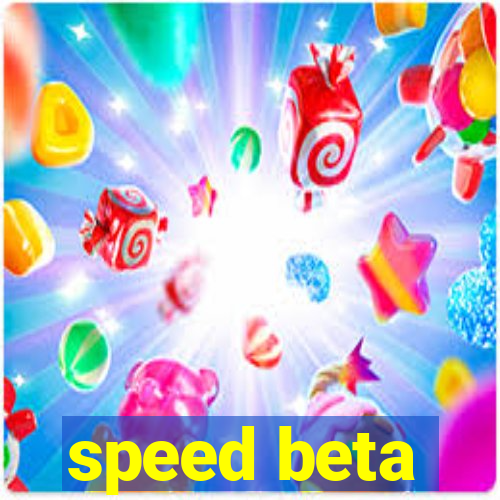 speed beta