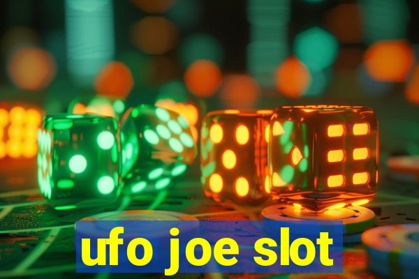 ufo joe slot