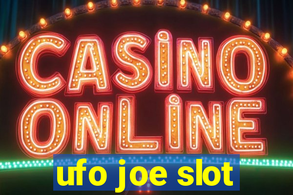 ufo joe slot