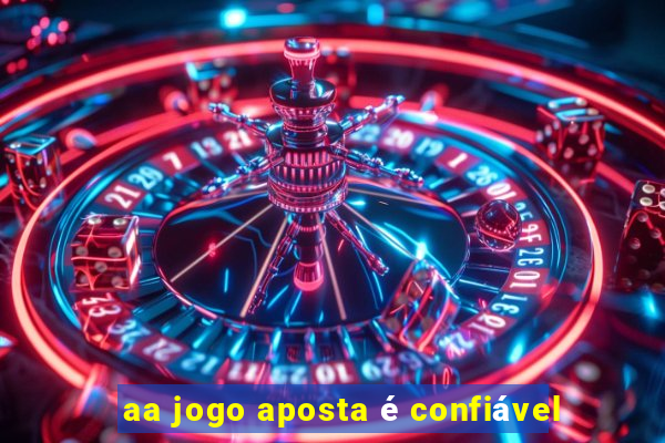 aa jogo aposta é confiável