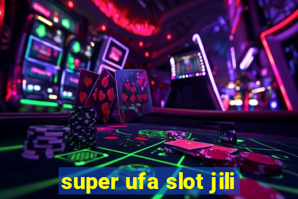 super ufa slot jili