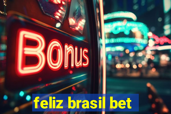 feliz brasil bet