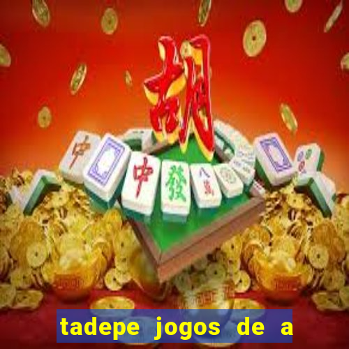 tadepe jogos de a  o