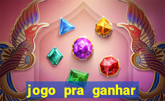 jogo pra ganhar dinheiro online