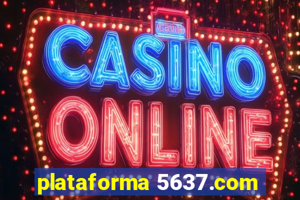 plataforma 5637.com