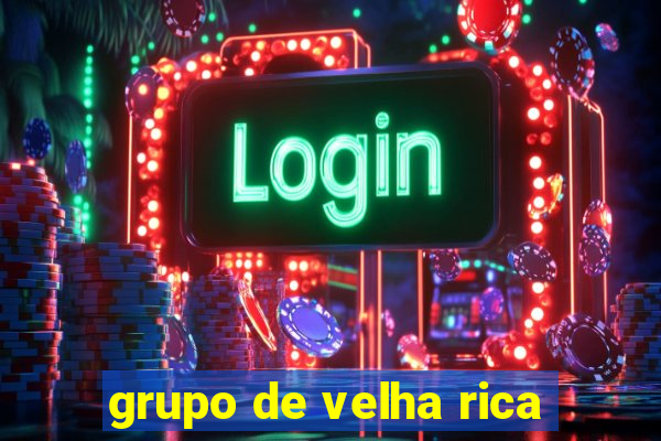 grupo de velha rica