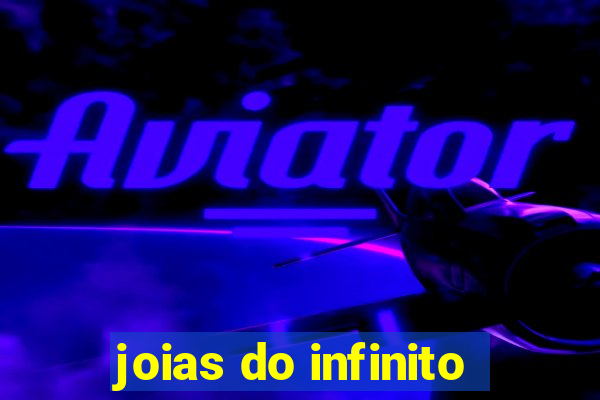 joias do infinito