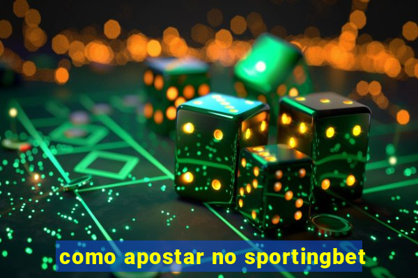 como apostar no sportingbet