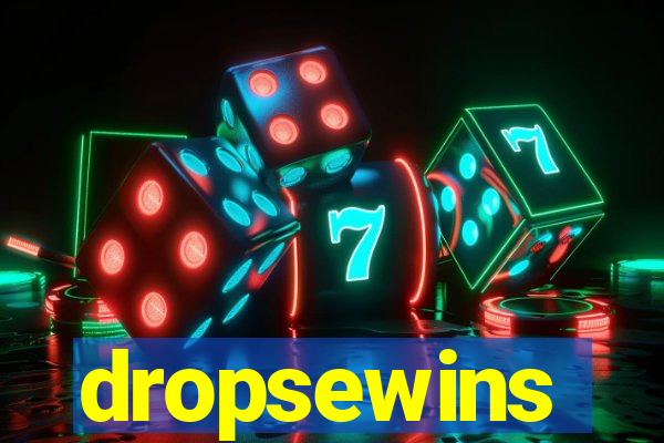 dropsewins